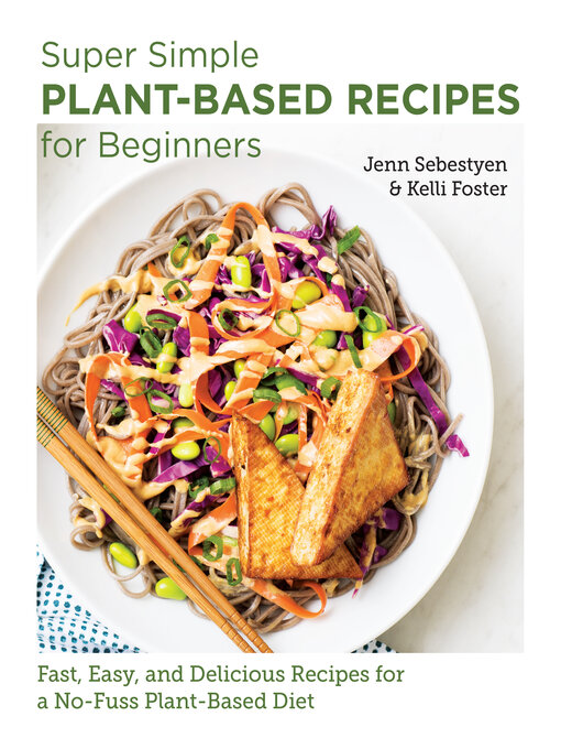 Title details for Super Simple Plant-Based Recipes for Beginners by Jenn Sebestyen - Available